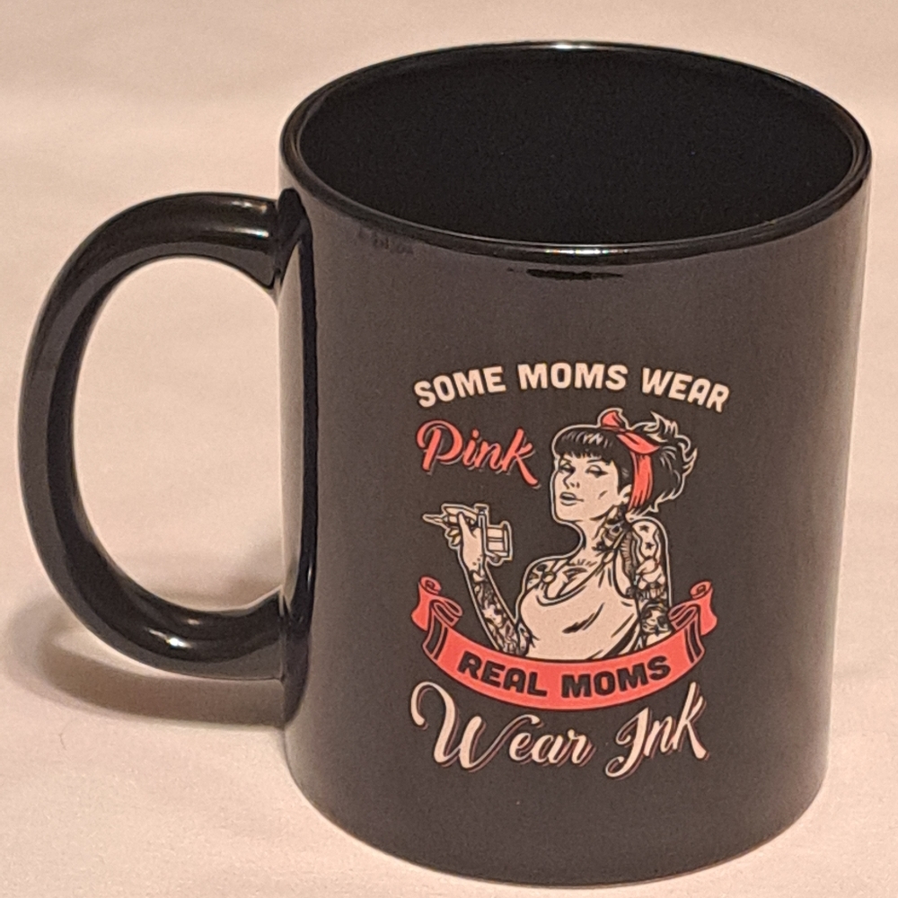 Coffee Mug Cup Tattoo Saying Some Moms Wear Pink Real Moms Wear Ink ❤️😍